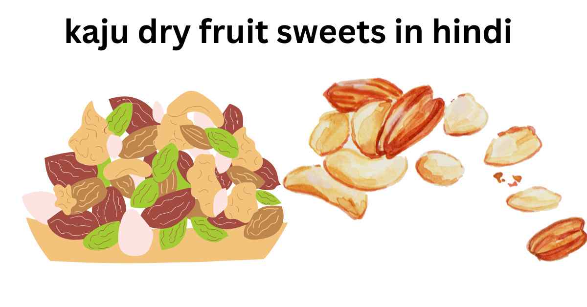 kaju dry fruit sweets in hindi